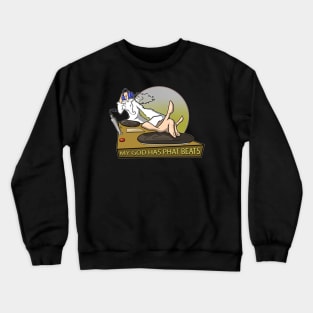 my god has phat beats Crewneck Sweatshirt